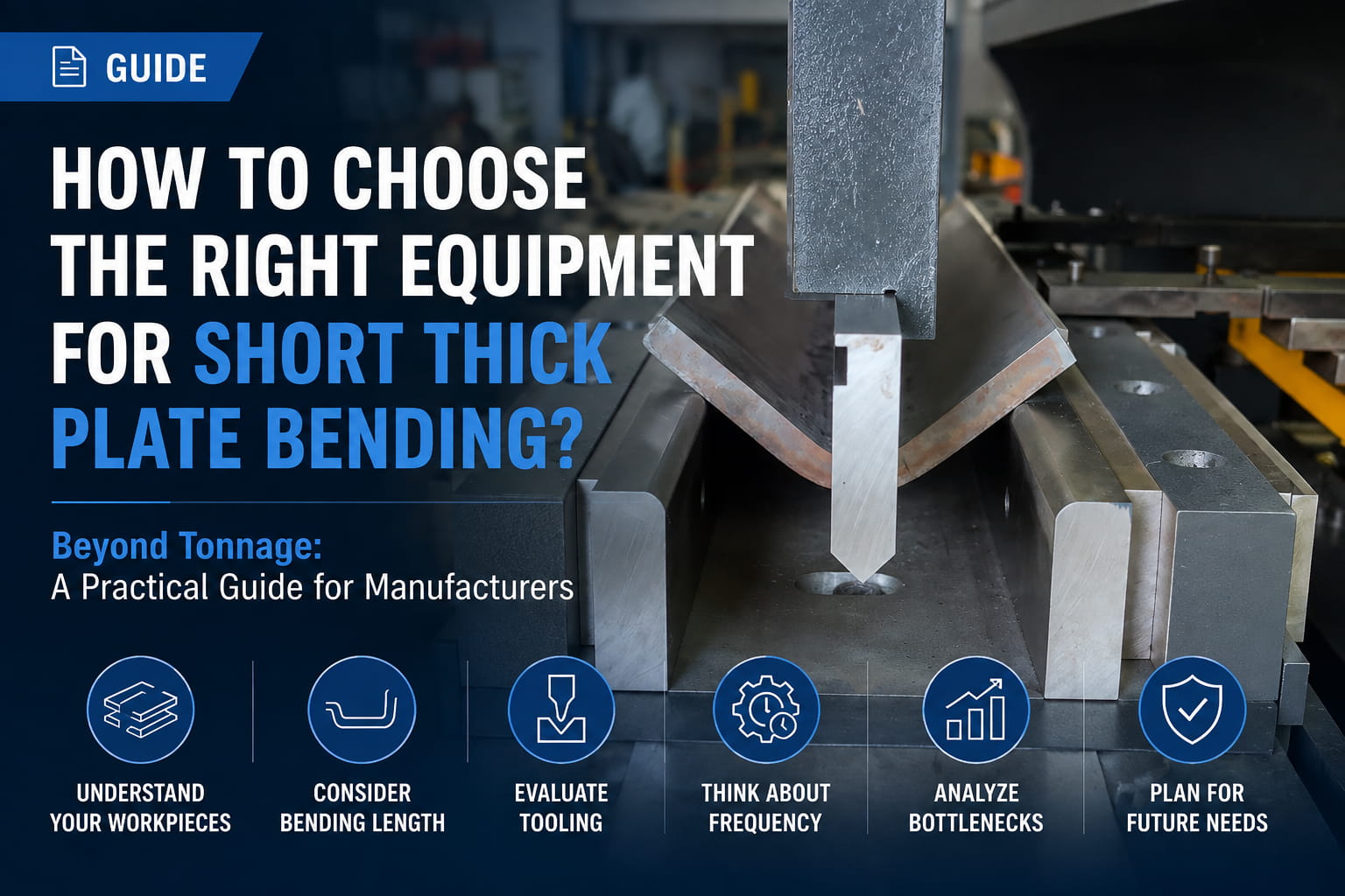 How to Choose the Right Equipment for Short Thick Plate Bending?
